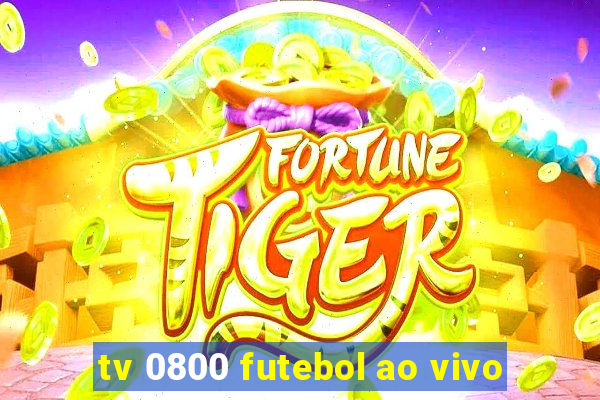 tv 0800 futebol ao vivo